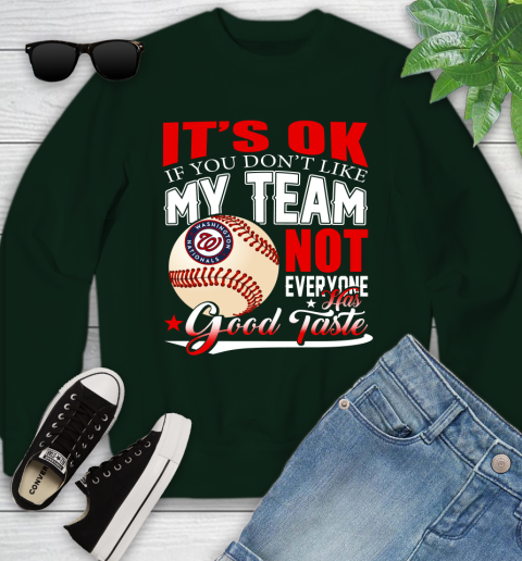 Washington Nationals MLB Baseball You Don't Like My Team Not Everyone Has Good Taste Youth Sweatshirt 9