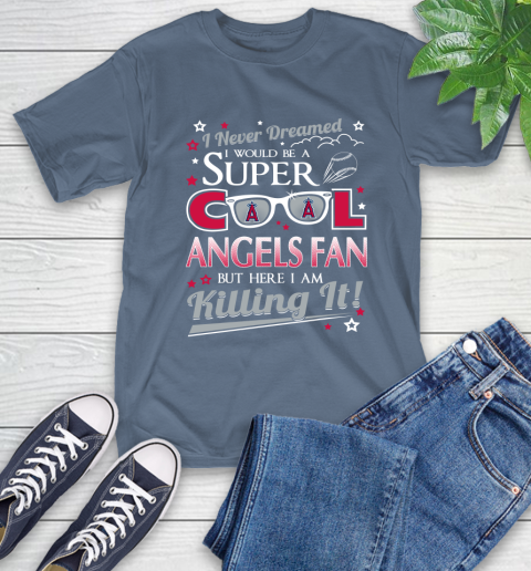 Los Angeles Angels MLB Baseball I Never Dreamed I Would Be Super Cool Fan T-Shirt 8