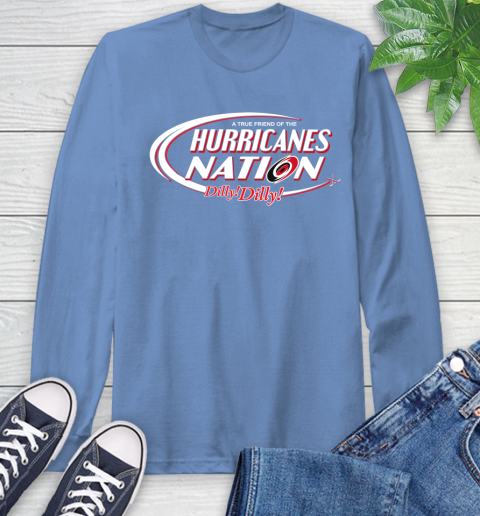 NHL A True Friend Of The Carolina Hurricanes Dilly Dilly Hockey Sports Long Sleeve T-Shirt 12
