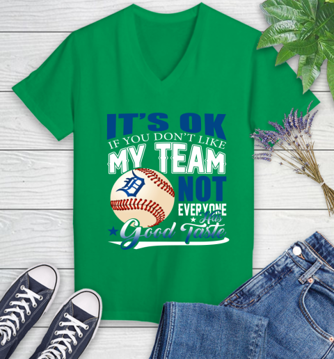 Detroit Tigers MLB Baseball You Don't Like My Team Not Everyone Has Good Taste Women's V-Neck T-Shirt 5