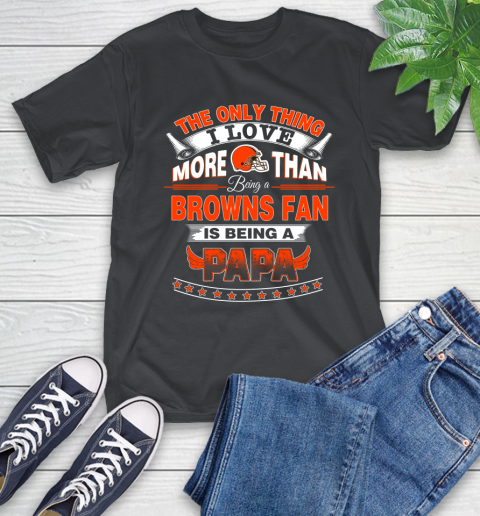 NFL The Only Thing I Love More Than Being A Cleveland Browns Fan Is Being A Papa Football T-Shirt