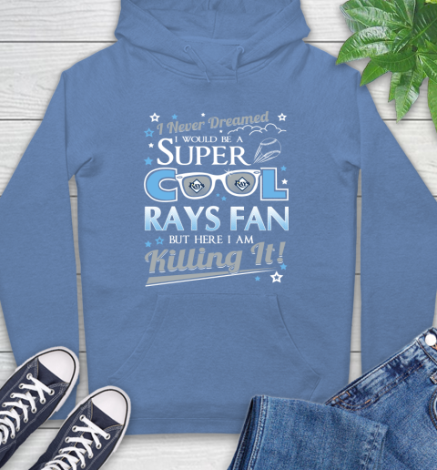 Tampa Bay Rays MLB Baseball I Never Dreamed I Would Be Super Cool Fan Hoodie 11