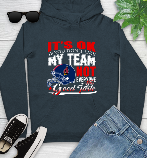 Arizona Cardinals NFL Football You Don't Like My Team Not Everyone Has Good Taste Youth Hoodie 10