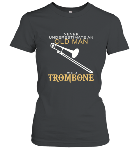 Never Underestimate An Old Man With A Trombone T Shirts Women T-Shirt