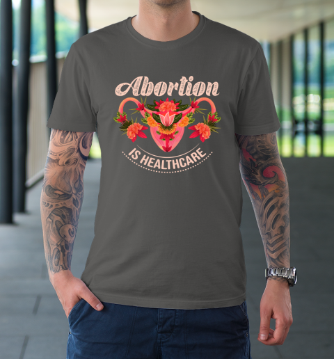 Abortion Is Healthcare T-Shirt 6
