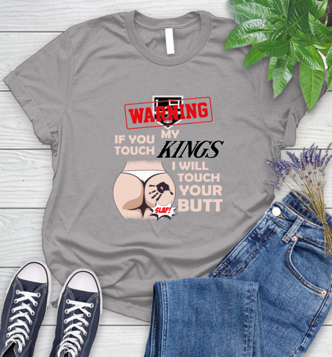 Los Angeles Kings NHL Hockey Warning If You Touch My Team I Will Touch My Butt Women's T-Shirt 5
