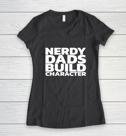 Nerdy Dads Build Character Women's V-Neck T-Shirt 11