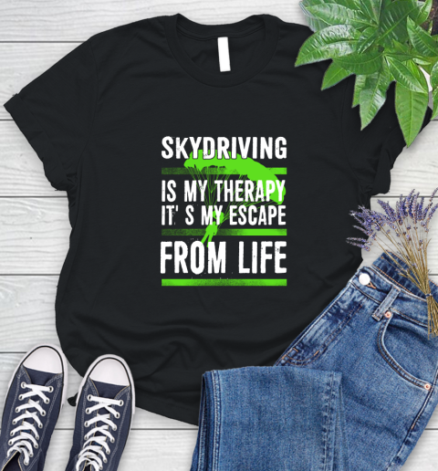 Skydiving Is My Therapy It's My Escape From Life Women's T-Shirt
