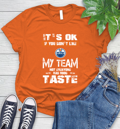Los Angeles Kings NHL Hockey It's Ok If You Don't Like My Team Not Everyone Has Good Taste (3) Women's T-Shirt 3