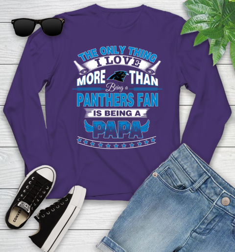 NFL The Only Thing I Love More Than Being A Carolina Panthers Fan Is Being A Papa Football Youth Long Sleeve 4