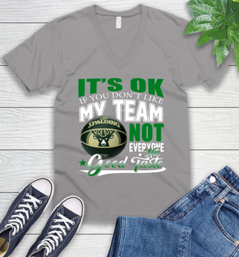NBA It's Ok If You Don't Like My Team Milwaukee Bucks Not Everyone Has Good Taste Basketball V-Neck T-Shirt 3