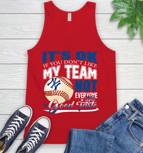 New York Yankees MLB Baseball You Don't Like My Team Not Everyone Has Good Taste Tank Top 5