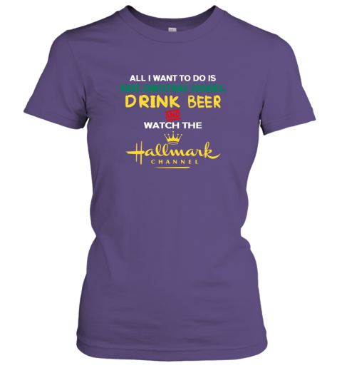 All I Want Bake Christmas Cookies Drink BEER And Watch Movie Channel Women Tee