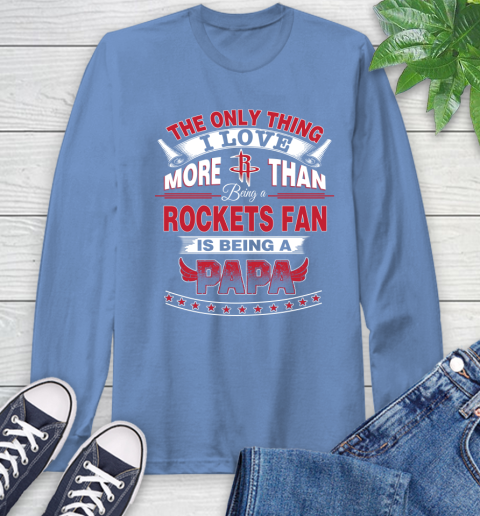 NBA The Only Thing I Love More Than Being A Houston Rockets Fan Is Being A Papa Basketball Long Sleeve T-Shirt 12