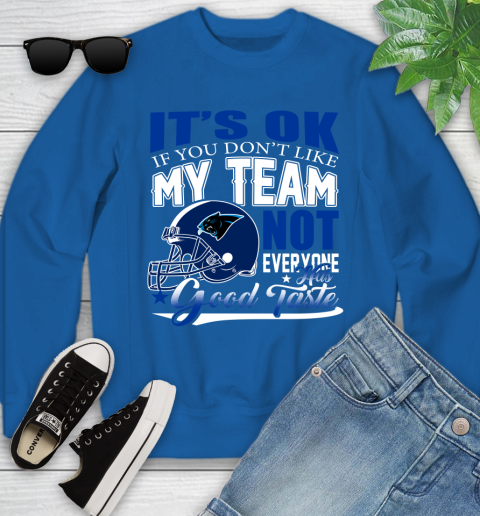 Carolina Panthers NFL Football You Don't Like My Team Not Everyone Has Good Taste Youth Sweatshirt 7