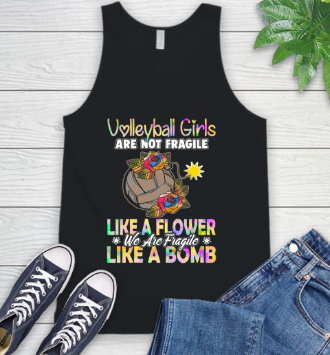 Volleyball Girls Are Not Fragile Like A Flower We Are Fragile Like A Bomb Tank Top