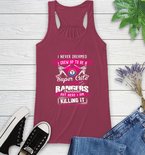 Texas Rangers MLB Baseball I Never Dreamed I Grew Up To Be A Super Cute Cheerleader Racerback Tank 7