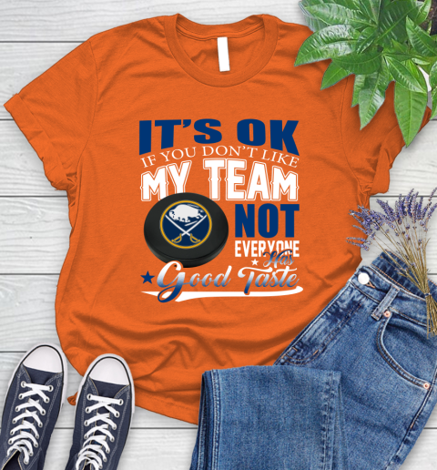 Buffalo Sabres NHL Hockey You Don't Like My Team Not Everyone Has Good Taste Women's T-Shirt 3