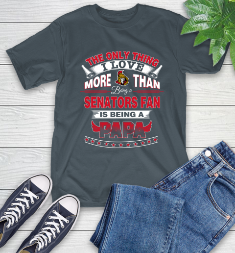 NHL The Only Thing I Love More Than Being A Ottawa Senators Fan Is Being A Papa Hockey T-Shirt 10