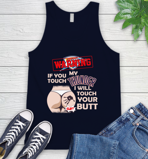 Oklahoma City Thunder NBA Basketball Warning If You Touch My Team I Will Touch My Butt Tank Top 2