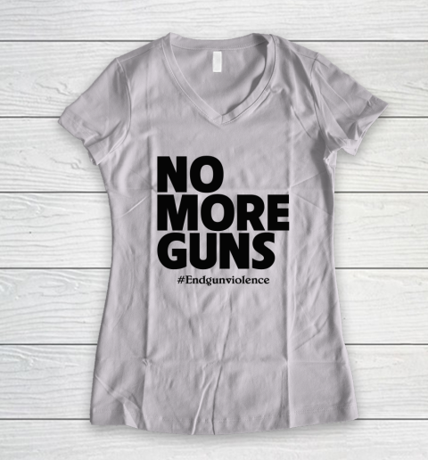 End Gun Violence Shirt No More Guns Women's V-Neck T-Shirt