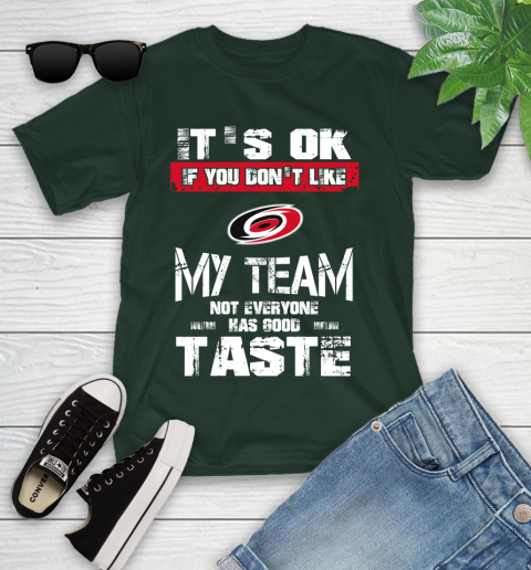 Carolina Hurricanes NHL Hockey It's Ok If You Don't Like My Team Not Everyone Has Good Taste Youth T-Shirt - Image 6