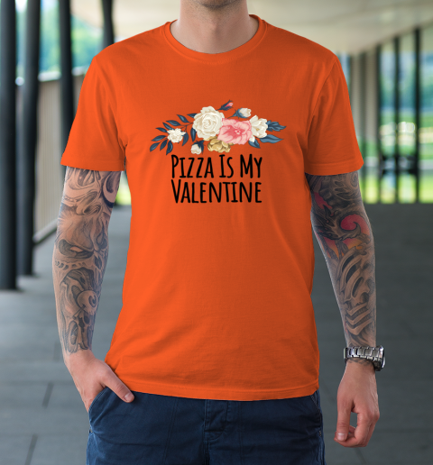 Floral Flowers Funny Pizza Is My Valentine T-Shirt 10