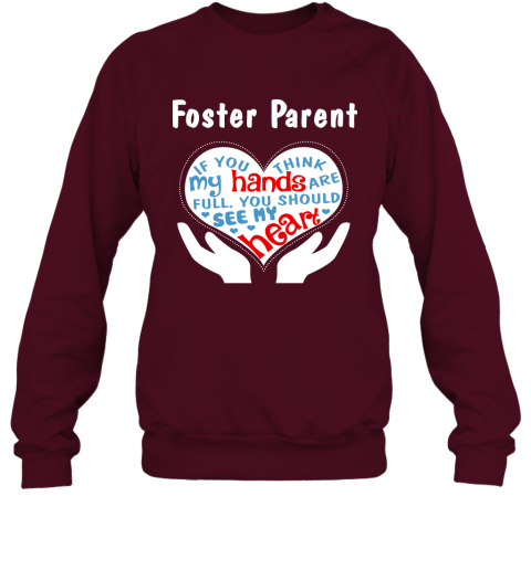 Foster Parent Shirt  You Should See My Heart Sweatshirt