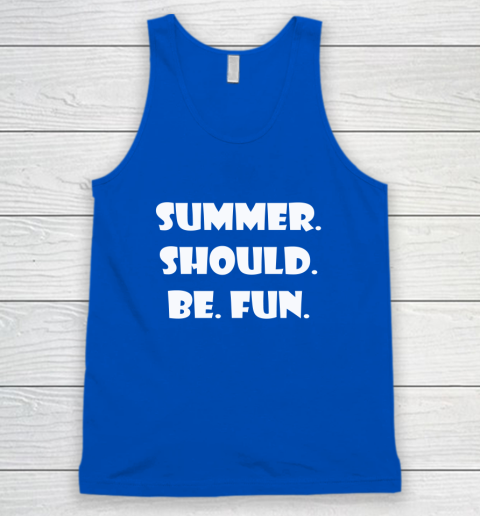 Summer Should Be Fun Shirt Tank Top 8