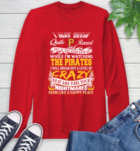 Pittsburgh Pirates MLB Baseball Don't Mess With Me While I'm Watching My Team Long Sleeve T-Shirt 11