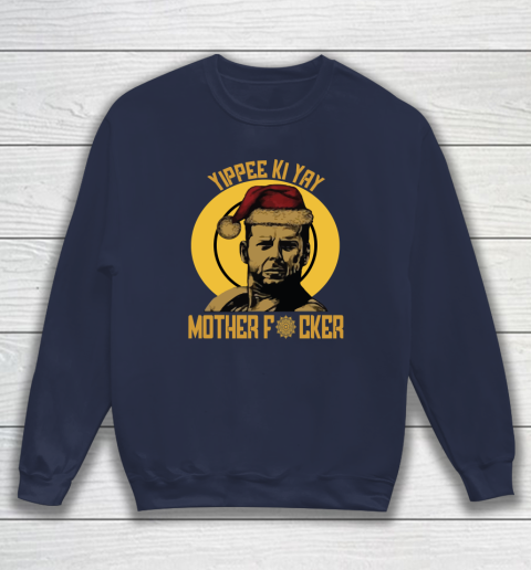Yippee Ki Yay Mother Fucker Sweatshirt 2