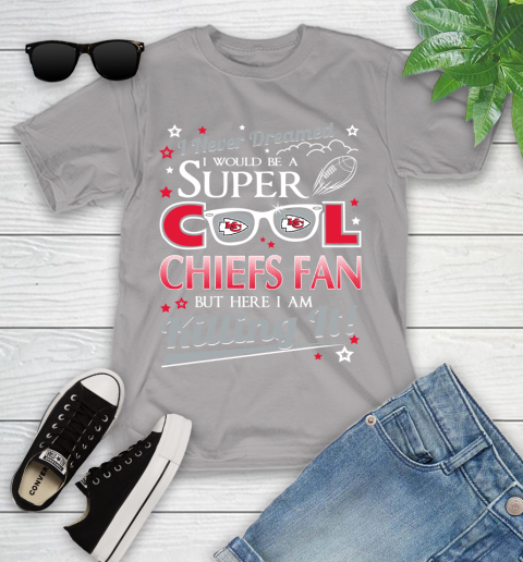 Kansas City Chiefs NFL Football I Never Dreamed I Would Be Super Cool Fan Youth T-Shirt 4
