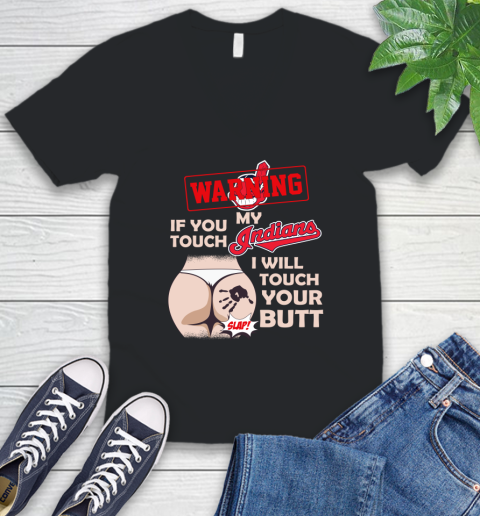 Cleveland Indians MLB Baseball Warning If You Touch My Team I Will Touch My Butt V-Neck T-Shirt