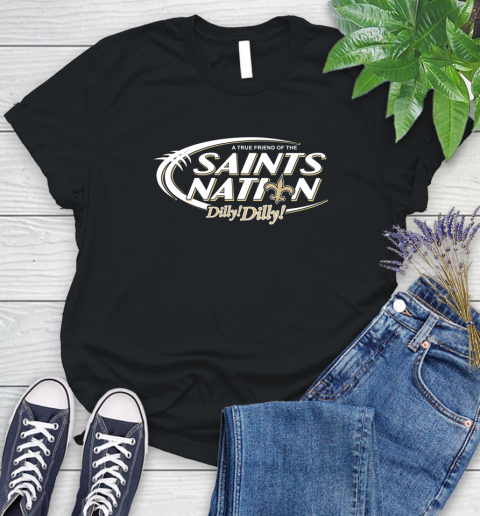 NFL A True Friend Of The New Orleans Saints Dilly Dilly Football Sports Women's T-Shirt