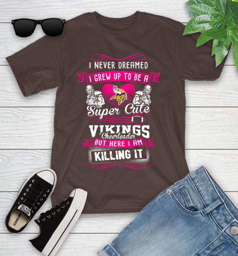 Minnesota Vikings NFL Football I Never Dreamed I Grew Up To Be A Super Cute Cheerleader Youth T-Shirt 7
