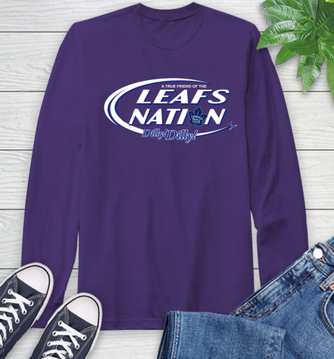 NHL A True Friend Of The Toronto Maple Leafs Dilly Dilly Hockey Sports Long Sleeve T-Shirt 5
