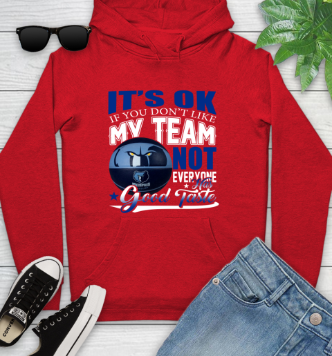 NBA It's Ok If You Don't Like My Team Memphis Grizzlies Not Everyone Has Good Taste Basketball Youth Hoodie 12