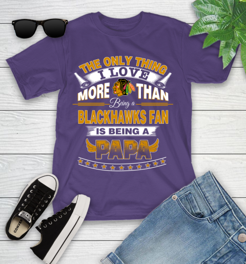 NHL The Only Thing I Love More Than Being A Chicago Blackhawks Fan Is Being A Papa Hockey Youth T-Shirt 3