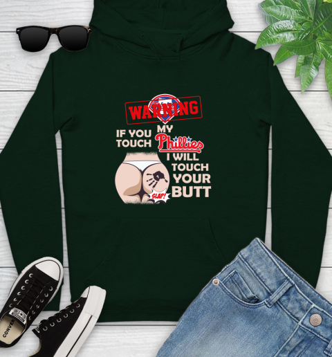 Philadelphia Phillies MLB Baseball Warning If You Touch My Team I Will Touch My Butt Youth Hoodie 14