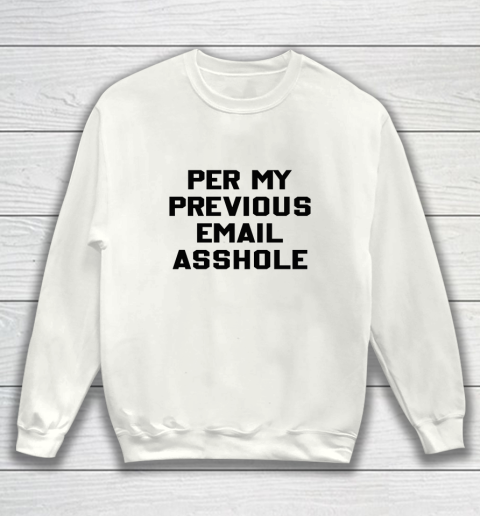 Per My Previous Email Sweatshirt