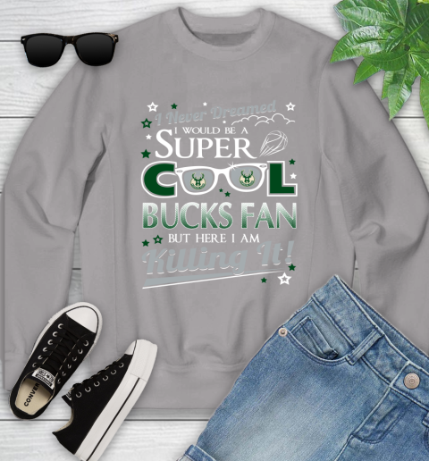 Milwaukee Bucks NBA Basketball I Never Dreamed I Would Be Super Cool Fan Youth Sweatshirt 3