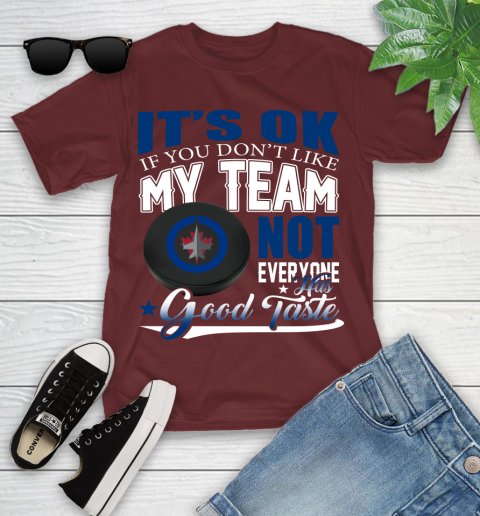 Winnipeg Jets NHL Hockey You Don't Like My Team Not Everyone Has Good Taste Youth T-Shirt 14