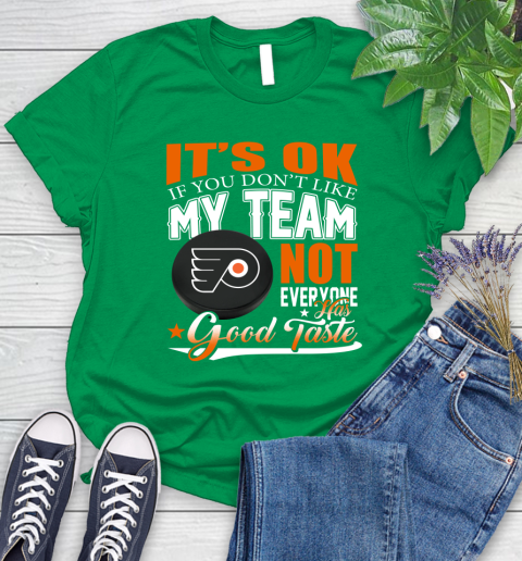 Philadelphia Flyers NHL Hockey You Don't Like My Team Not Everyone Has Good Taste Women's T-Shirt 9
