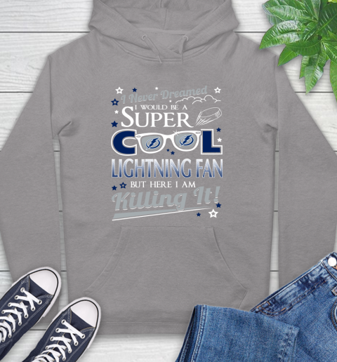 Tampa Bay Lightning NHL Hockey I Never Dreamed I Would Be Super Cool Fan Hoodie 6