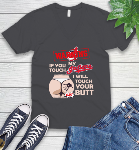 Cleveland Indians MLB Baseball Warning If You Touch My Team I Will Touch My Butt V-Neck T-Shirt 4