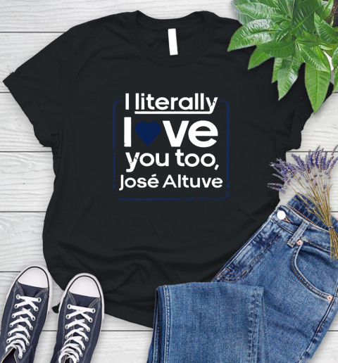 I literally love Jose Altuve Shirt Women's T-Shirt