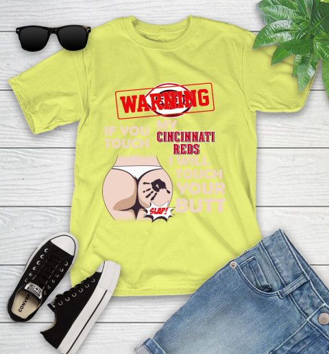 Cincinnati Reds MLB Baseball Warning If You Touch My Team I Will Touch My Butt Youth T-Shirt 10