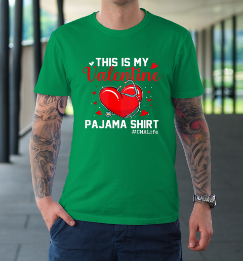 Funny CNA Life Nurse Lover This Is My Valentine Pajama T-Shirt 13