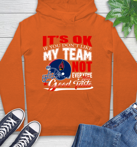Arizona Cardinals NFL Football You Don't Like My Team Not Everyone Has Good Taste Hoodie 4