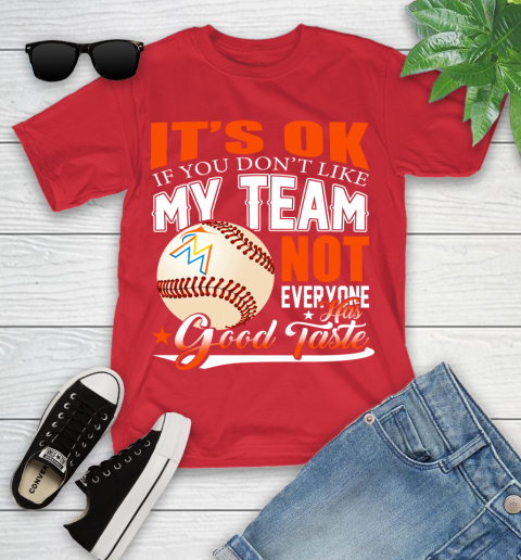 Miami Marlins MLB Baseball You Don't Like My Team Not Everyone Has Good Taste Youth T-Shirt 13